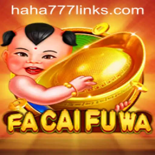 Exploring the World of FaCaiFuWa: The Thrilling HAHA 777 Experience
