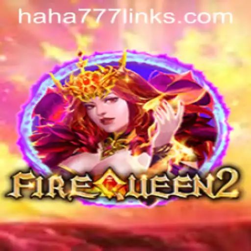 Exploring the Enchanting World of FireQueen2: The Magic Behind HAHA 777