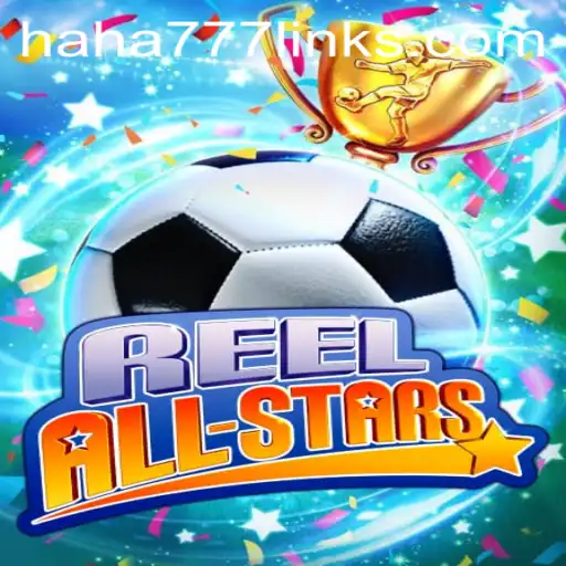 Unveiling ReelAllStars: The Ultimate Slot Game Experience with HAHA 777