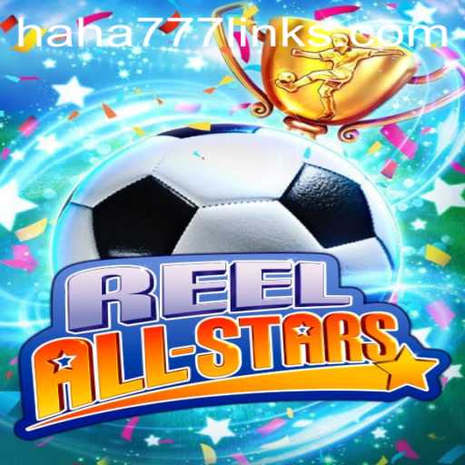 Unveiling ReelAllStars: The Ultimate Slot Game Experience with HAHA 777